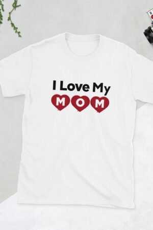 Mothers Day I Love My MOM T-shirt Women T-Shirt Top - Mama Tee, Mom Shirt, Mom Lover Top