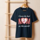 I Have the Best Mom in the World Shirt | Soft Cotton Tee – Gift for Mother’s Day, Birthday & More