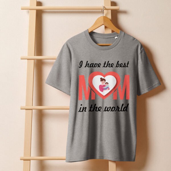 I Have the Best Mom in the World Shirt | Soft Cotton Tee – Gift for Mother’s Day, Birthday & More - Image 25