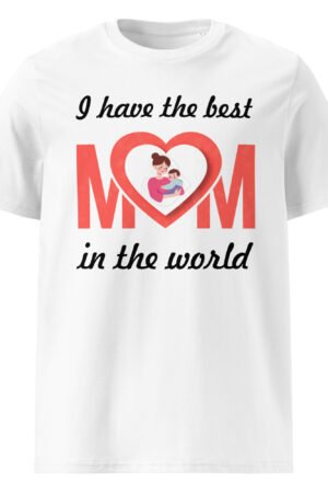 I Have the Best Mom in the World Shirt | Soft Cotton Tee – Gift for Mother’s Day, Birthday & More