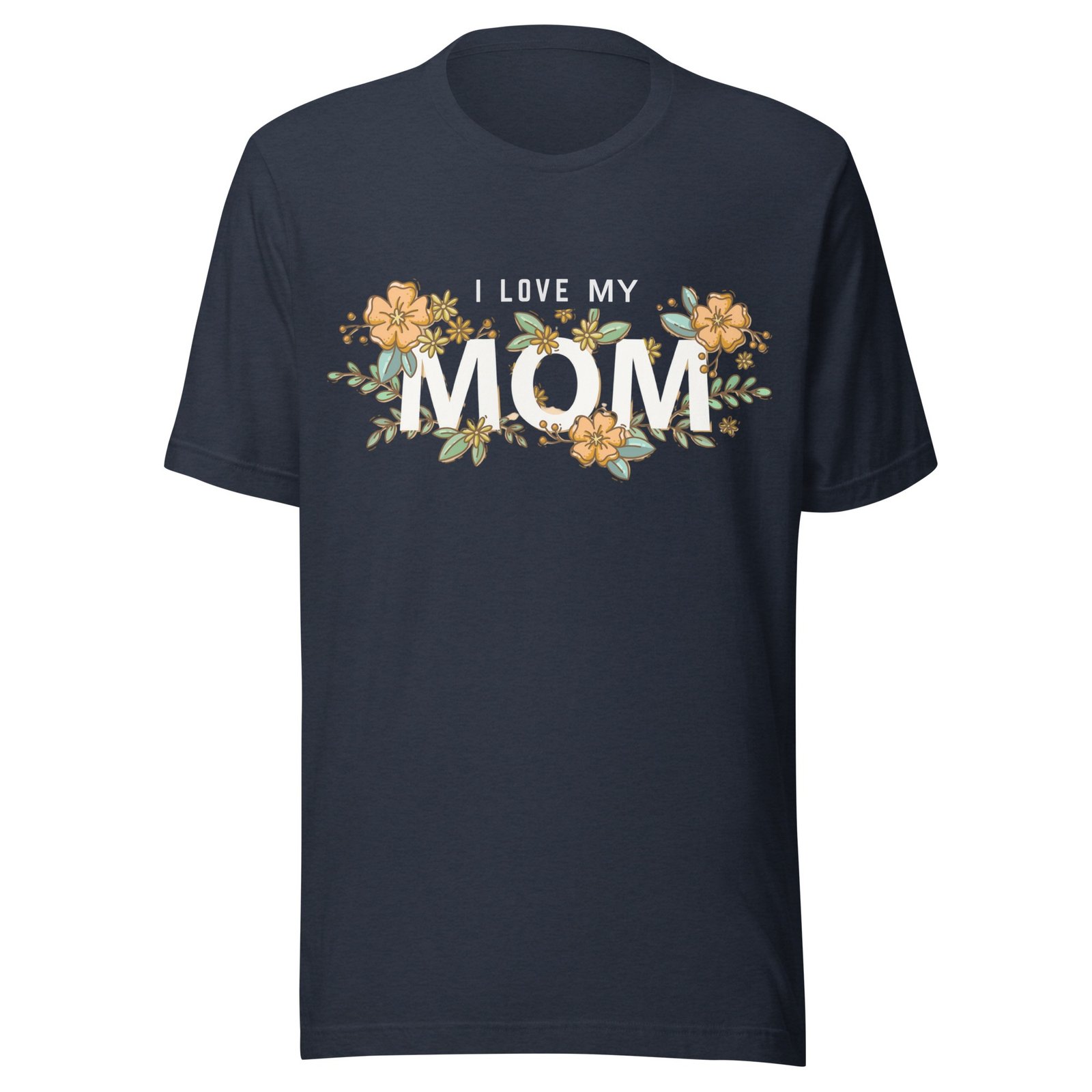 “I Love My Mom” Shirt – Heartfelt Gift for Moms, Mother’s Day & More - Image 13